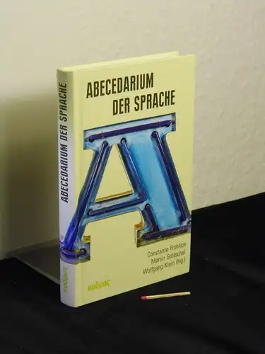 Fröhlich, Constanze und Martin Grötschel sowie Wolfgang Klein [Herausgeber]: Abecedarium der Sprache. 