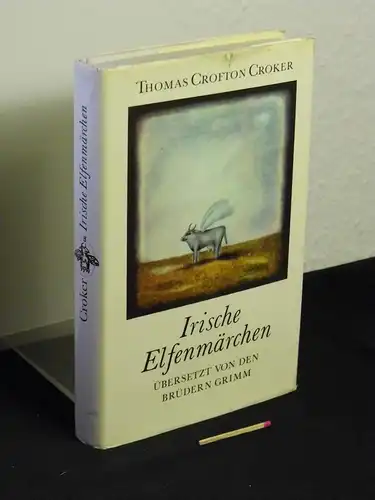 Croker, Thomas Crofton: Irische Elfenmärchen. 