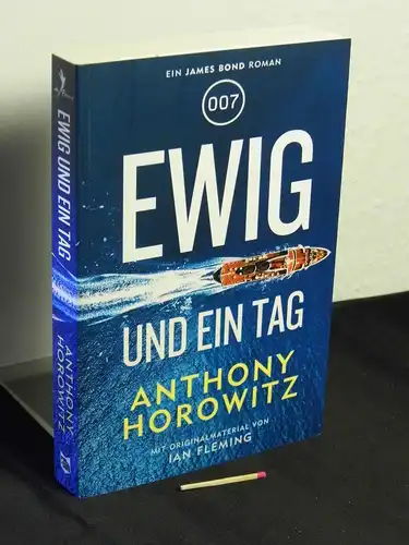 Horowitz, Anthony [Verfasser]: 007 : Ewig und ein Tag - Originaltitel: James Bond - forever and a day. 