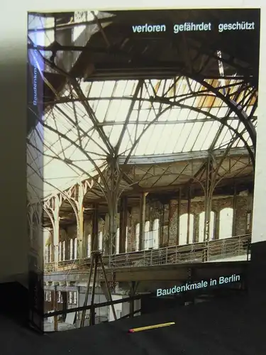 Huse, Norbert (Herausgeber): verloren, gefährdet, geschützt, Baudenkmale in Berlin : Ausstellung im ehemaligen Arbeitsschutzmuseum Berlin-Charlottenburg 7. Dezember 1988 bis 5. März 1989. 