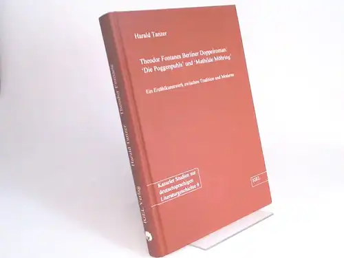 Tanzer, Harald: Theodor Fontanes Berliner Doppelroman: "Die Poggenpuhls" und "Mathilde Möhring". Ein Erzählkunstwerk zwischen Tradition und Moderne. [Literatur- und Medienwissenschaft 62] [Kasseler Studien zur deutschsprachigen...