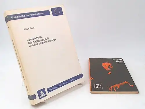 Pauli, Klaus: 1 Buch 1 ZUGABE: Joseph Roth: Die Kapuzinergruft und Der stumme Prophet. Untersuchung zu zwei zeitgeschichtlichen Portraitromanen. [Europäische Hochschulschriften / Reihe 1 / Deutsche Sprache und Literatur Band 692]. 