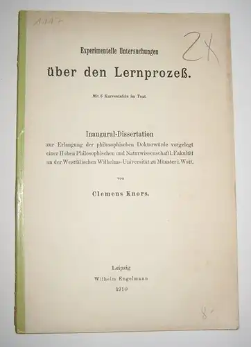 Knors, Clemens: Experimentelle Untersuchungen über den Lernprozeß. Mit 6 Kurventafeln im Text. Inaugural Dissertation zur Erlangung der philosophischen Doktorwürde vorgelegt einer Hohen Philosophischen und Naturwissenschaftlichen...