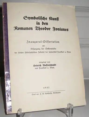 Waffenschmidt, Heinrich: Symbolische Kunst in den Romanen Theodor Fontanes. Inaugural-Dissertation zur Erlangung der Doktorwürde der Hohen Philosophischen Fakultät der Universität Frankfurt am Main. 