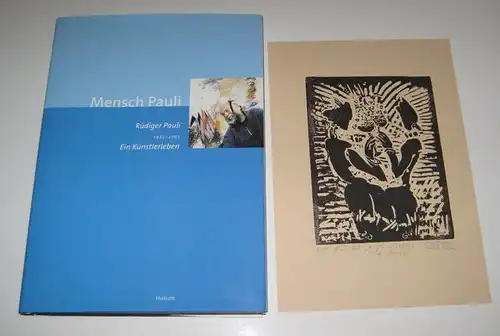 Pauli, Rüdiger und Kunstverein Flensburg (Hrsg.): Mensch Pauli. Rüdiger Pauli (1935 - 2001). Ein Künstlerleben in Briefen, Geschichten, Erzählungen und Bildern. Aus Anlass der Retrospektive...