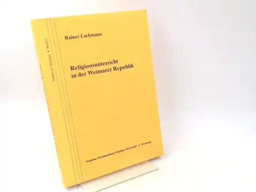 Lachmann, Rainer: Religionsunterricht in der Weimarer Republik. Zwischen liberaler und deutscher Religionspädagogik. [Studien zur Theologie. Hrsg. von Gottfried Adam und Rainer Lachmann. Band 12]. 