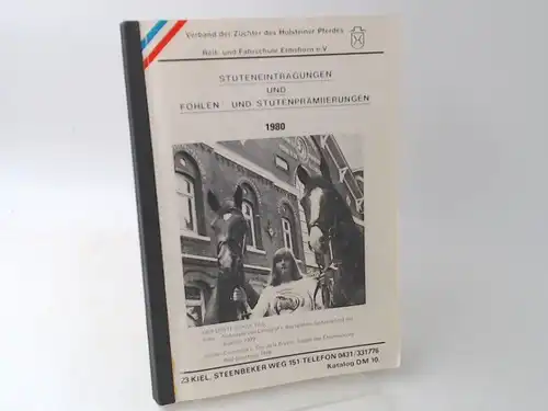 Verband der Züchter des Holsteiner Pferdes e. V. (Hg.) und Reit-und Fahrschule Elmshorn e. V. (Hg.): Stuteneintragungen und Fohlen- und Stutenprämierungen 1980. Titelbild: Nofretete von Landgraf I und Corlandus v. Cor de la Bryere. 