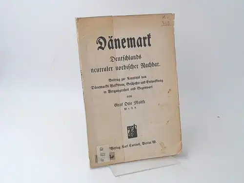 Graf Otto Moltke: Dänemark. Deutschlands neutraler nordischer Nachbar. Beitrag zur Kenntnis von Volkstum, Geschichte und Entwicklung in Vergangenheit und Gegenwart. 