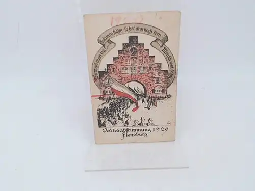 Postkarte zu den Volksabstimmungen über die deutsch-dänische Grenze 1920 in Schleswig:  Aufschrift Vorderseite: Wenn wi man tru tosamen stahn - so het uns noch...