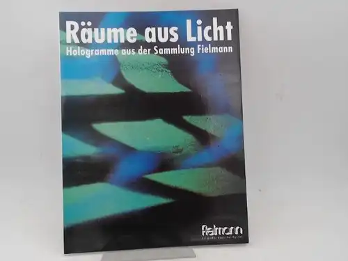 Fielmann,  Hamburg (Hg.) und Peter Zec (Red.): Räume aus Licht. Hologramme aus der Sammlung Fielmann. Arbeiten internationaler Holografie-Künstler. Künstler-Porträts von Stephen A. Benton, Rudie...