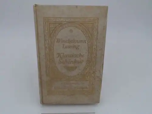 Winckelmann, Johann und G. Ephraim Lessing: Klassische Schönheit. Ausgewählt und eingeleitet von Alexander von Gleichen-Russwurm. [Erzieher zur deutschen Bildung. Siebenter Band]. 