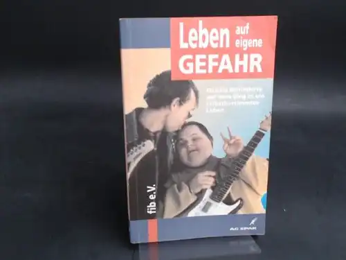 Verein zur Förderung der Integration Behinderter fib e.V. (Hg.): Leben auf eigene Gefahr?! Geistig Behinderte auf dem Weg in ein selbstbestimmtes Leben. [Arbeitsgemeinschaft sozialpolitischer Arbeitskreise; Materialien der AG SPAK M 127]. 