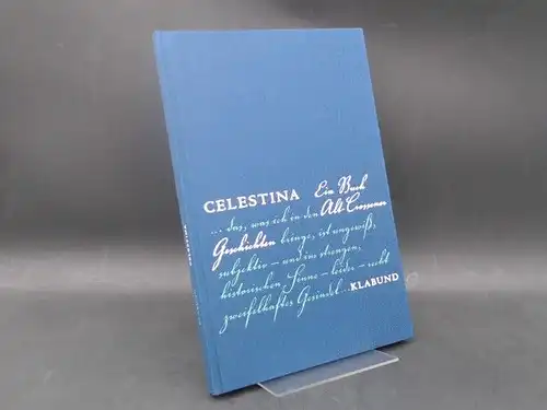 Klabund und Steffen Volmer (Ill.): Klabund (eigentl. Alfred Henschke). Celestina. Ein Buch Alt-Crossener Geschichten. Mit 18 farbigen Bildern und 2 Originallithographien von Steffen Volmer. [Die...