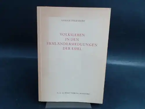 Tolksdorf, Ulrich: Volksleben in den Ermländersiedlungen der Eifel. [Schriftenreihe der Komission für Ostdeutsche Volkskunde in der Deutschen Gesellschaft für Volkskunde E.V.. Herausgegeben von Erhard Riemann Band 4]. 