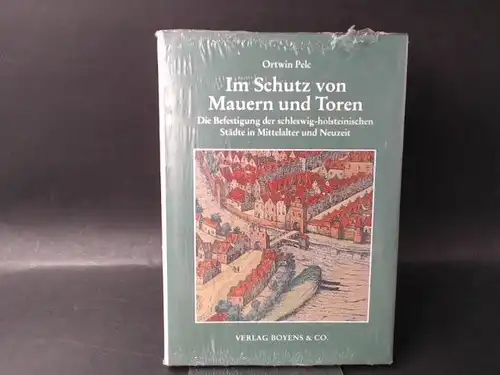 Pelc, Ortwin: Im Schutz von Mauern und Toren. Die Befestigung der schleswig-holsteinischen Städte in Mittelalter und Neuzeit. 