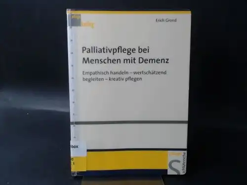 Grond, Erich: Palliativpflege bei Menschen mit Demenz. Empathisch handeln. 