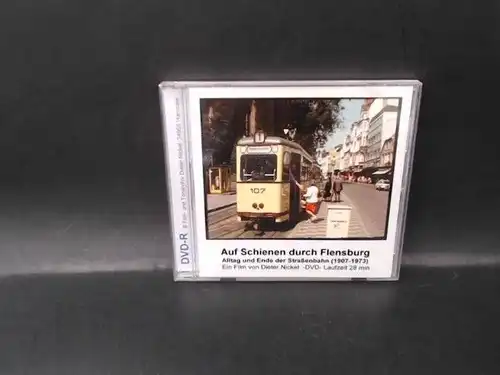 Film- und Tonarchiv Dieter Nickel (Hg.): Auf Schienen durch Flensburg. Alltag und Ende der Straßenbahn (1907-1973). 