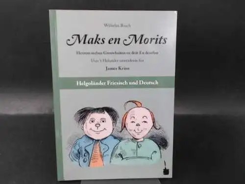 Busch, Wilhelm: Maks en Morits. Herrem seeben Greowhaiten en deät En dearfan uun Riimmelsen. 