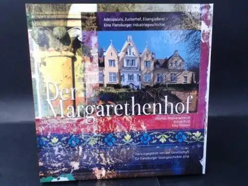 Messerschmidt, Thomas: Der Margarethenhof. Adelspalais, Zuckerhof, Eisengießerei -  Eine Flensburger Industriegeschichte. 