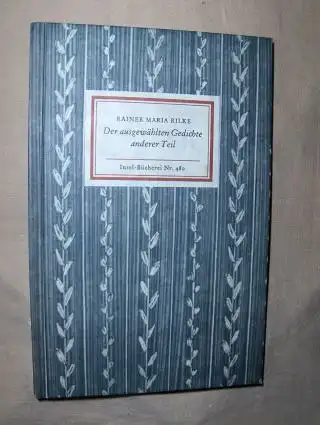 Rilke, Rainer Maria und Katharina Kippenberg (Ausgew.): DER AUSGEWÄHLTEN GEDICHTE ANDERER TEIL. Insel-Bücherei Nr. 480. 