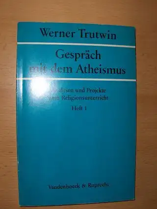 Trutwin, Werner und Reimar Kakuschke (Hrsg.): Gespräch mit dem Atheismus *. 
