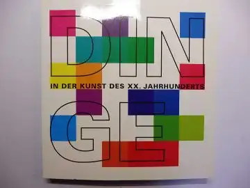 Rosenthal, Stephanie, Antje Longhi Isabella Kredler u. a: DINGE in der Kunst des XX. Jahrhunderts *. 