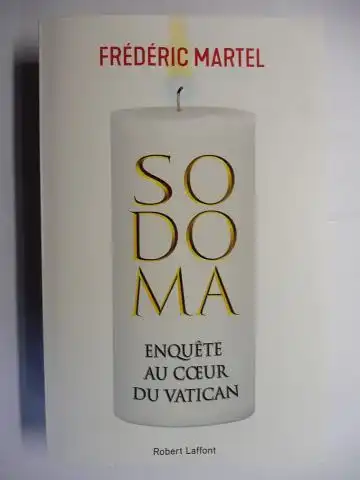 Martel, Frederic: SODOMA - ENQUETE AU COEUR DU VATICAN. 