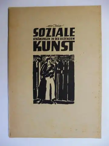 Behne (Vorwort), Adolf und Frans Masereel (Illustr.): 150 Jahre SOZIALE STRÖMUNGEN IN DER BILDENDEN KUNST - KULTURWOCHE DES FDGB KUNSTAUSSTELLUNG - Durchgeführt vom Schutzverband bildender Künstler in der Gewerkschaftsgruppe Kunst und Schriftum *. 