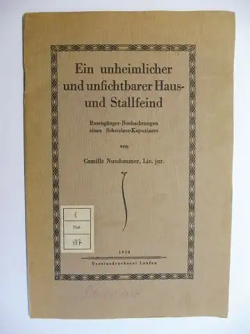 Nussbaumer, Lic. jur., Camille: Ein unheimlicher und unsichtbarer Haus- und Stallfeind. Rutengänger-Beobachtungen eines Schweizer-Kapuziners. 