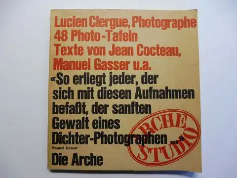 Clergue, Lucien, Jean Cocteau und Manuel Gasser: Lucien Clergue *, Photographe. 48 Photo-Tafeln - Texte von Jean Cocteau, Manuel Gasser u.a. "So erliegt jeder, der...