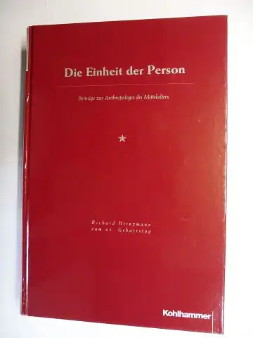 Thurner (Hrsg.), Martin: Die Einheit der Person. Beiträge zur Anthropologie des Mittelalters *. Mit Beiträge. 