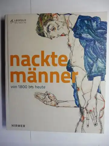 Natter (Hrsg.), Tobias G. und Elisabeth Leopold: nackte männer von 1800 bis heute *. Mit Beiträge. 