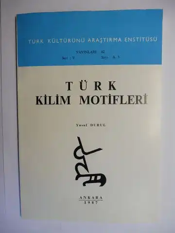 Durul, Yusuf: TÜRK KILIM MOTIFLERI. (TÜRK KÜLTÜRÜNÜ ARASTIRMA ENSTITÜSÜ - YAYINLARI: 62 Ser: V - Sayi : A.3). 