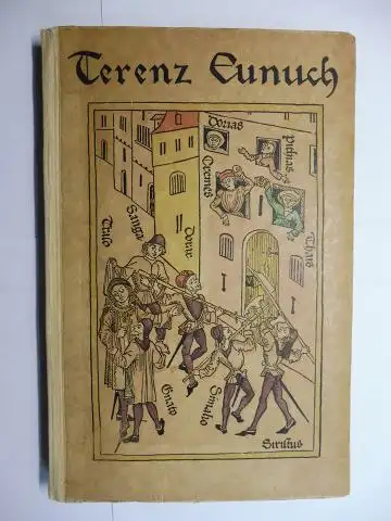 Terentius (Terenz) Afer, P. und Hans Sachs (Überlieferung): TERENZ EUNUCH / Der Eunuch *. Ein schöne comedi Terentij, deß poeten, vor 1700 jaren beschriben. Von...