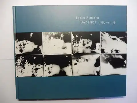 Redeker *, Peter und Dr. Beatrix Nobis: PETER REDEKER - BADENDE 1987-1998 *. 