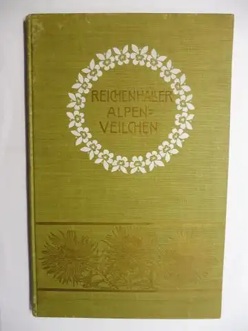 Hubl *, Paul: (Bad Reichenhall) Reichenhaller Alpenveilchen. Ein Kranz bergesfreudiger Gedichte von PAUL HUBL. + AUTOGRAPH *. 