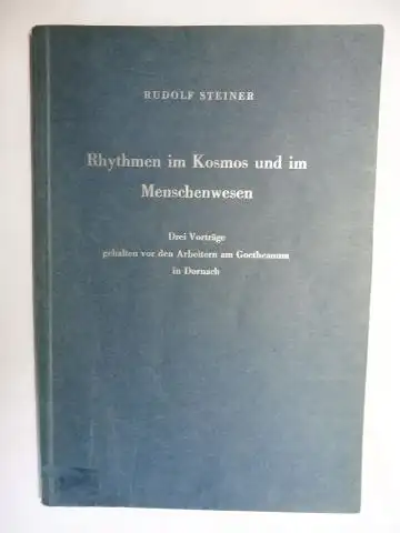 Steiner *, Rudolf, Johannes Waeger und Marie Steiner: RUDOLF STEINER - Rhythmen im Kosmos und im Menschenwesen. Drei Vorträge gehalten vor den Arbeitern am Goetheanum...