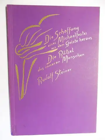 Steiner *, Rudolf: RUDOLF STEINER. DIE SCHAFFUNG EINES MICHAELFESTES AUS DEM GEISTE HERAUS - DIE RÄTSEL DES INNEREN MENSCHEN. Vortrag in Berlin am 23. Mai...