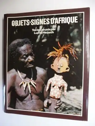 de Heusch, Luc: OBJETS-SIGNES D`AFRIQUE. Textes réunis par Luc de Heusch à l`occasion de l`exposition "Trésors cachés" du Musée de Tervuren - Belgique *. 