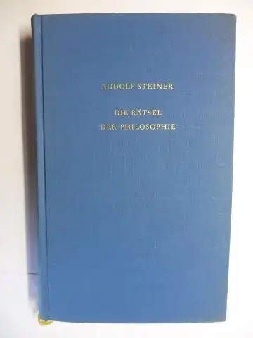 Steiner *, Rudolf: RUDOLF STEINER. DIE RÄTSEL DER PHILOSOPHIE. IN IHRER GESCHICHTE ALS UMRISS DARGESTELLT. 