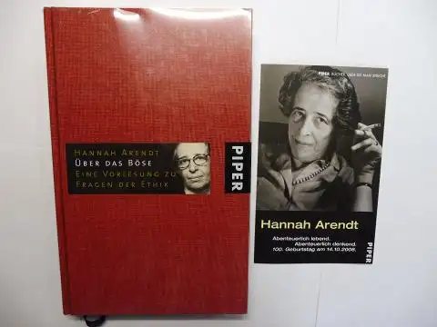 Arendt, Hannah, Jerome Kohn (Aus d. Nachlaß Hrsg.) und Franziska Augstein (Nachwort): HANNAH ARENDT - ÜBER DAS BÖSE. Eine Vorlesung zu Fragen der Ethik. 