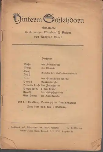 Bauer, Andreas: Hinterm Schlehdorn. Schauspiel in Kronacher Mundart (3 Akten). 