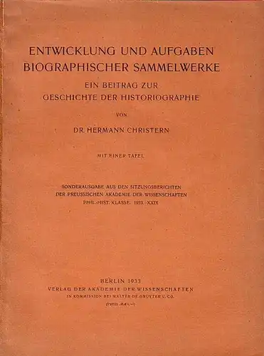 Christern, Hermann: Entwicklung und Aufgaben biographischer Sammelwerke. Ein Beitrag zur Geschichte der Historiographie. Sonderausgabe aus den Sitzungsberichten der Preussischen Akademie der Wissenschaften, Band 29, 1933. 