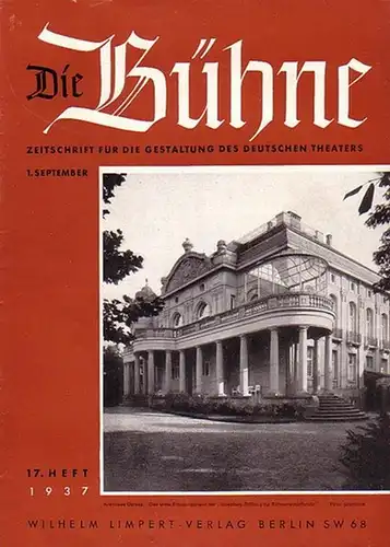 Bühne, Die - Knudsen, Hans (Schriftleitung): Die Bühne. Zeitschrift für die Gestaltung des deutschen Theaters mit den amtlichen Mitteilungen der Reichstheaterkammer. 17. Heft. 1. September 1937. 