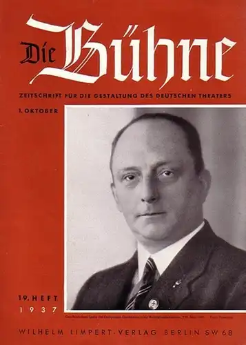 Bühne, Die - Knudsen, Hans (Schriftleitung): Die Bühne. Zeitschrift für die Gestaltung des deutschen Theaters mit den amtlichen Mitteilungen der Reichstheaterkammer. 19. Heft. 1. Oktober 1937. 