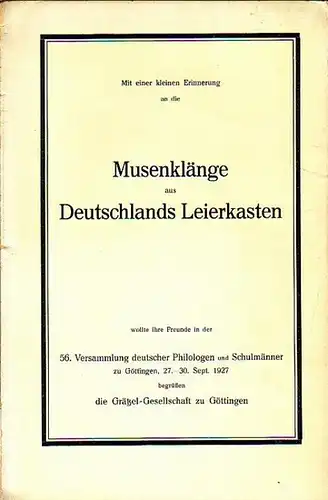 Deneke, Otto: Die Musenklänge aus Deutschlands Leierkasten. Begrüßung der Grätzel-Gesellschaft zu Göttingen in der 56. Versammlung deutscher Philologen und Schulmänner zu Göttingen, 27. - 30...