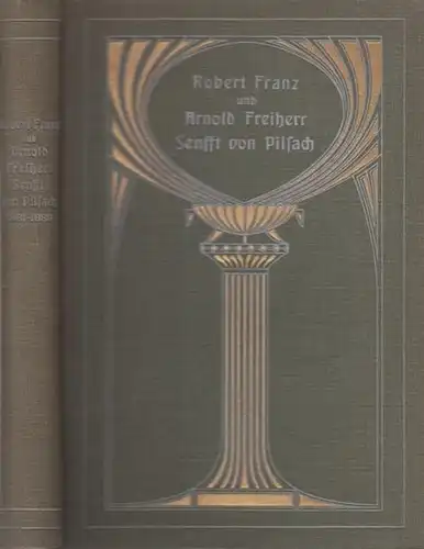 Franz, Robert. - Golther, Wolfgang: Robert Franz und Arnold Freiherr Senfft von Pilsach. Ein Briefwechsel 1861-1888. 