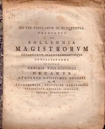 Ernesti, Augustus Guilelmus (Aug. Wilhelm): De usu fabularum in eloquentia praefatus ad sollemnia magistrorum creandorum inaugurandorumque concelebranda invitat ordinis philosophici Decanus [...]. 