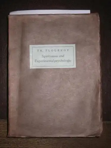 Flournoy, Theodor: Spiritismus und Experimentalpsychologie. Mit einem Geleitwort von Max Dessoir. (= Experimentaluntersuchungen zur Religions-, Unterbewußtseins- und Sprachpsychologie von Dr. Th. Flournay hrsg. Und eingeleitet...