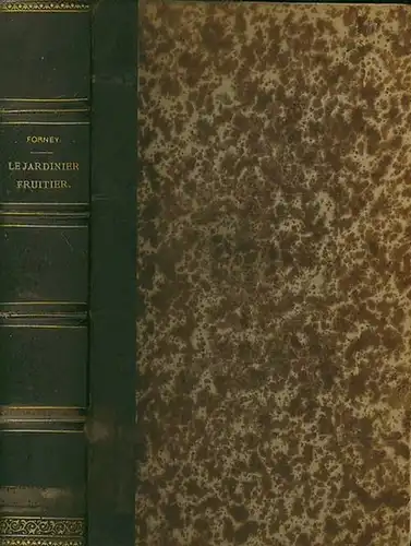 Forney, Eugene: Le jardinier fruitier. Principes simplifies de la taille des arbres fruitiers, expliques a l'aide de nombreuses figures dessinees par l'auteur, et augmentes d'une etude sur les bons fruits. (2 parties en 1 vol./2 parts dans un vol.) (2 par